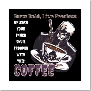 Brew Bold, Live Fearless: Unleash Your Inner Skull Trooper with This Coffee (Motivational Quote) Posters and Art